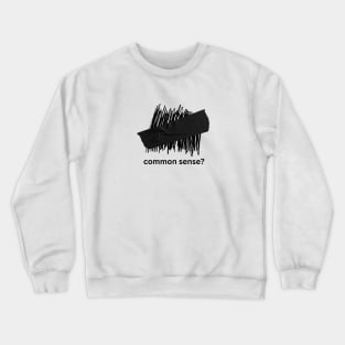 Questioning common sense Crewneck Sweatshirt